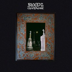 Blood In The Champagne - Blood In The Champagne (2026)