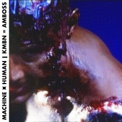 KMBN & A_M_B_O_S_S - Human X Machine (2026) [EP]