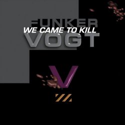 Funker Vogt - We Came To Kill (2025 Remastered Version) (2026) [Remastered]