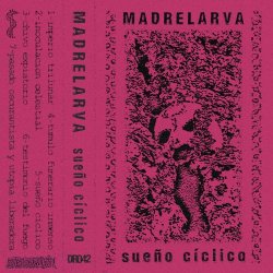Madrelarva - Sueño Cíclico (2018)