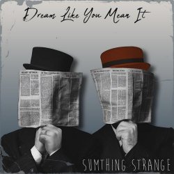 Sumthing Strange - Dream Like You Mean It (2025) [Single]