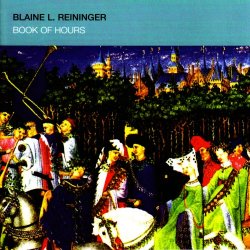 Blaine L. Reininger - Book Of Hours (2005) [Remastered]