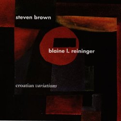Blaine L. Reininger & Steven Brown - Croatian Variations (1992)
