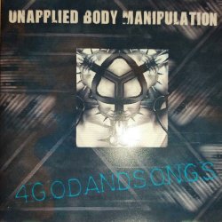 Unapplied Body Manipulation - 4godandsongs (2002)