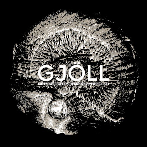 Gjöll - The Background Static Of Perpetual Discontent (2015)