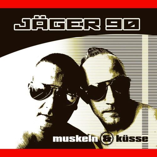 Jäger 90 - Muskeln & Küsse (2008)