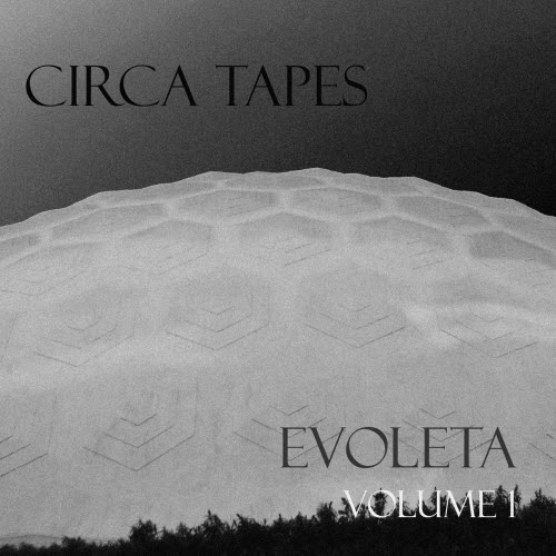 Circa Tapes - Evoleta Volume 1 (2026)