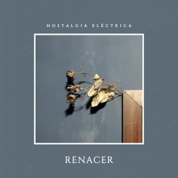 Nostalgia Eléctrica - Renacer (2026) [EP]