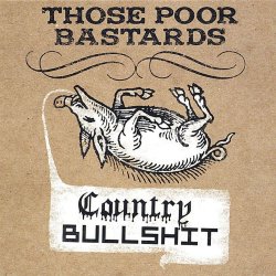 Those Poor Bastards - Country Bullshit (2005) [EP Reissue]