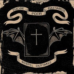 Those Poor Bastards - Gospel Outtakes (2010) [EP]