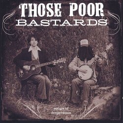 Those Poor Bastards - Songs Of Desperation (2005)
