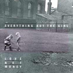 Everything But The Girl - Love Not Money (Deluxe Edition) (2012) [2CD Remastered]