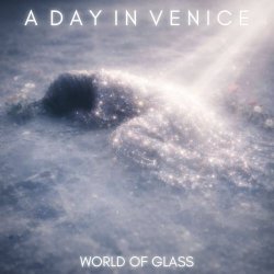 A Day In Venice - World Of Glass (2026) [Single]