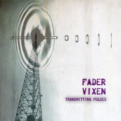 Fader Vixen - Transmitting Pulses (2011)