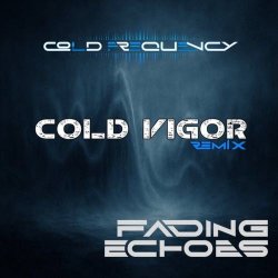 Cold Frequency - Fading Echoes (Cold Vigor Remix) (2026) [Single]