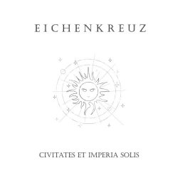 Eichenkreuz - Civitates Et Imperia Solis (2024)