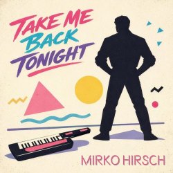 Mirko Hirsch - Take Me Back Tonight (2026) [Single]