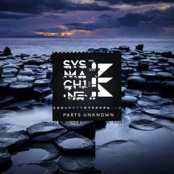 .SYS Machine - Parts Unknown (2026)
