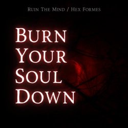 Hex Formes & Ruin The Mind - Burn Your Soul Down (2026) [Single]