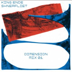 King Ende Shneafliet - Dimension Mix 01 (2018)