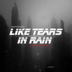 Nightcrawler - Like Tears In Rain (Blade Runner Tribute) (2026) [Single]