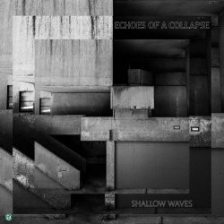 Shallow Waves - Echoes Of A Collapse (2021) [EP]