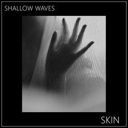 Shallow Waves - Skin (2022) [Single]