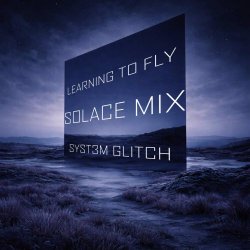 7 Rising - Learning To Fly (Syst3m Glitch Remix Solace Mix) (2026) [Single]