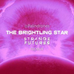 Palindrones - The Brightling Star (Strange Futures Remix) (2026) [Single]