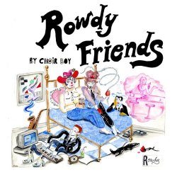 Choir Boy - Rowdy Friends (2021) [Single]
