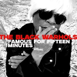The Black Warhols - Famous For Fifteen Minutes (2026)