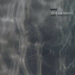 Wire - The Black Session - Paris, 10 May 2011 (2012)