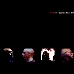 Wire - The Scottish Play: 2004 (2005)