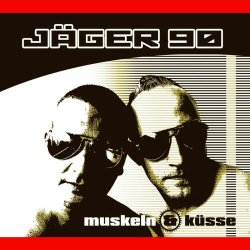 Jäger 90 - Muskeln & Küsse (2008)
