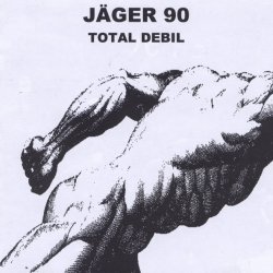 Jäger 90 - Total Debil (2006)