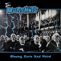 The Mugshots - Gloomy, Eerie And Weird (2026)