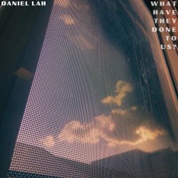 Daniel Lah - What Have They Done To Us? (2026) [Single]