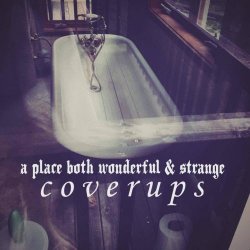 A Place Both Wonderful And Strange - Coverups (2018) [Single]