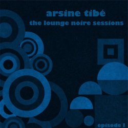 Arsine Tibé - The Lounge Noire Sessions (Episode I) (2026) [EP]