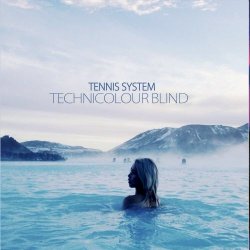 Tennis System - Technicolour Blind (Deluxe Edition) (2026)