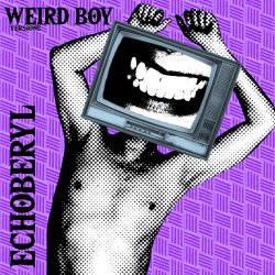Echoberyl - Weird Boy : Versions (2026) [Single]