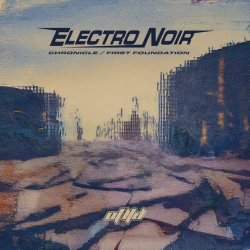 VA - Electro Noir Chronicle / First Foundation (2026) [EP]