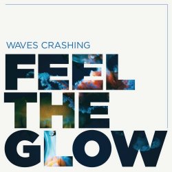 Waves Crashing - Feel The Glow (2026) [Single]