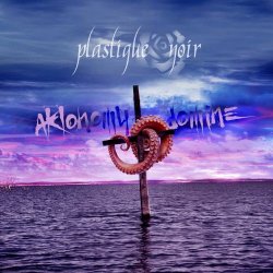 Plastique Noir - Aklonomy Domine (2025) [Single]