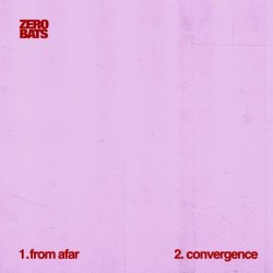 Zero Bats - From Afar / Convergence (2025) [Single]