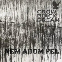 Crow Black Dream - Nem Adom Fel (2026) [Single]
