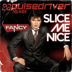 Fancy - Slice Me Nice (Pulsedriver Remix) (2026) [Single]