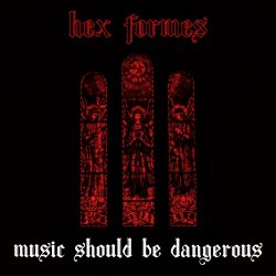 Hex Formes - Music Should Be Dangerous (2026)