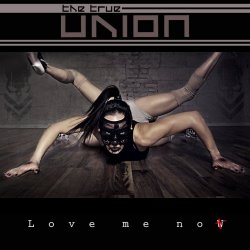 The True Union - Love Me Now (Not) (2022) [EP]