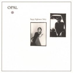 Opal - Happy Nightmare Baby (1987)
